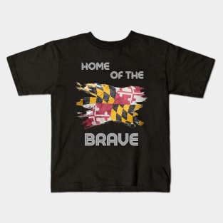 MARYLAND HOME OF THE BRAVE DESIGN Kids T-Shirt